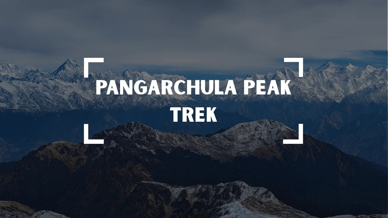 Pangarchulla Peak Trek