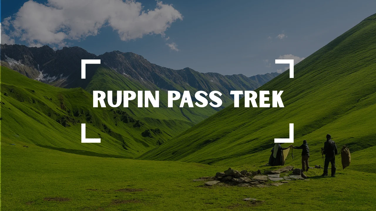 Rupin Pass Trek